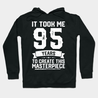 It Took Me 95 Years To Create This Masterpiece Hoodie